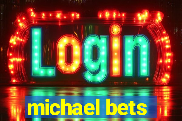 michael bets