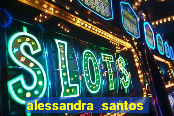 alessandra santos pregadora biografia