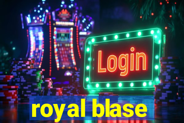 royal blase