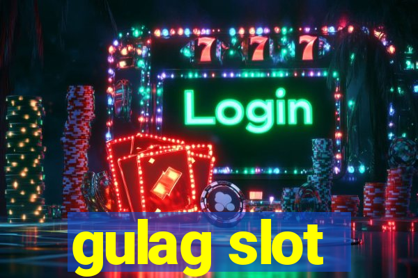 gulag slot