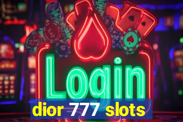 dior 777 slots