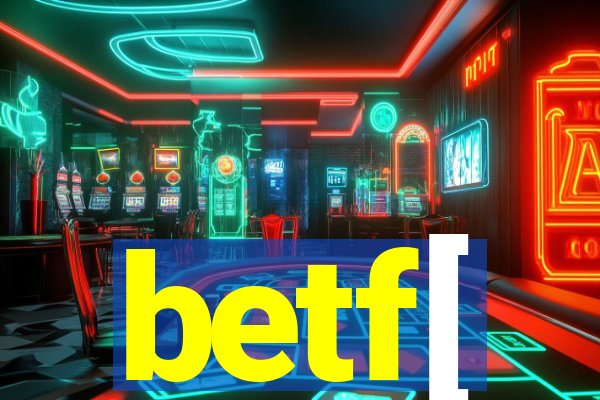 betf[