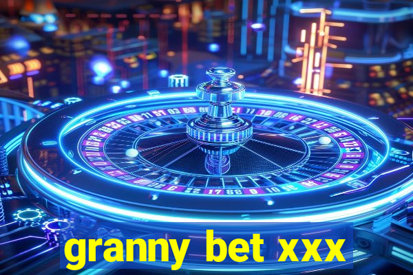 granny bet xxx