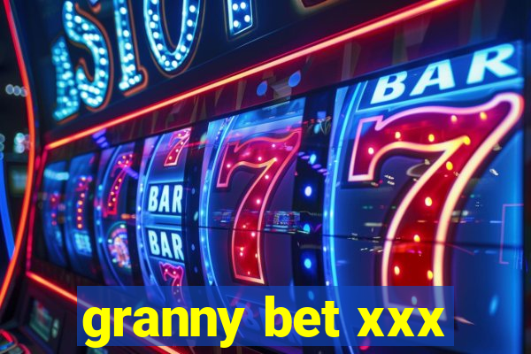 granny bet xxx