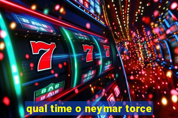 qual time o neymar torce