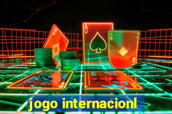 jogo internacionl