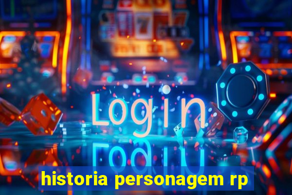 historia personagem rp