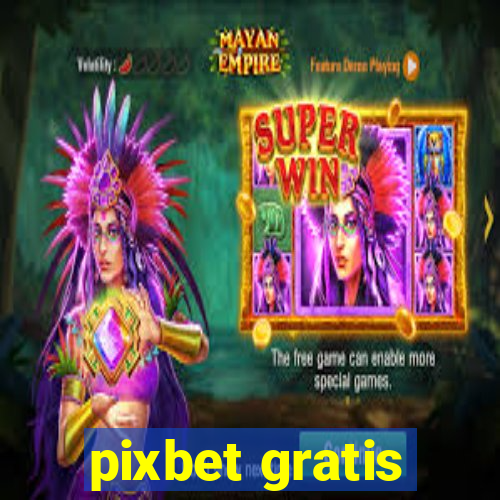 pixbet gratis