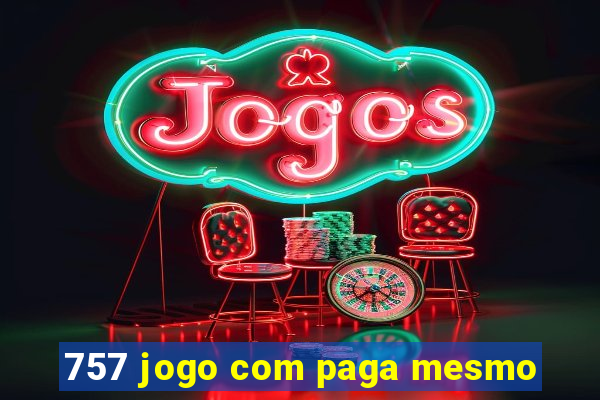 757 jogo com paga mesmo