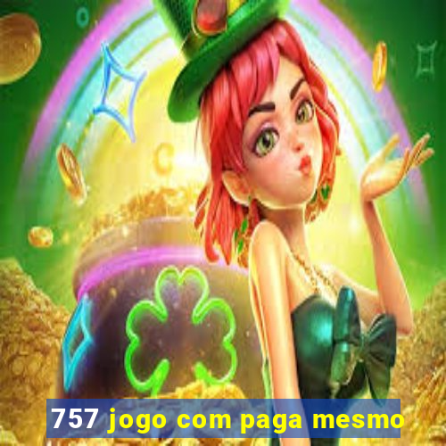 757 jogo com paga mesmo