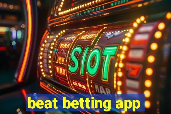 beat betting app