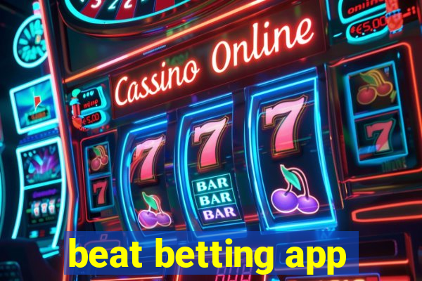 beat betting app