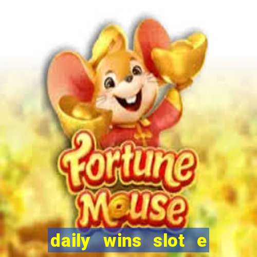 daily wins slot e live casino