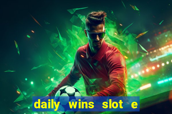 daily wins slot e live casino