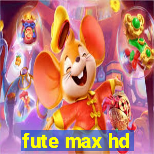 fute max hd