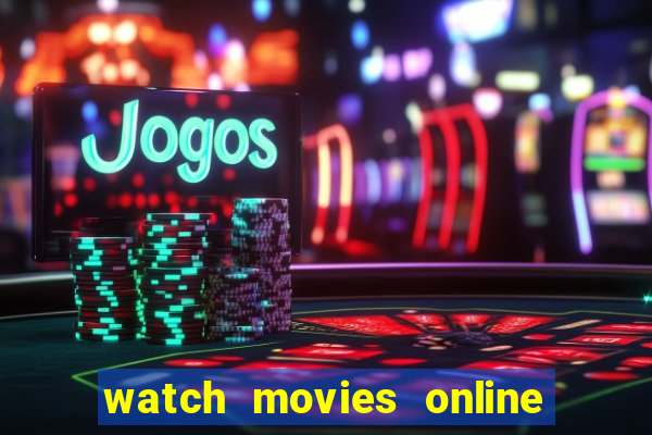 watch movies online for free