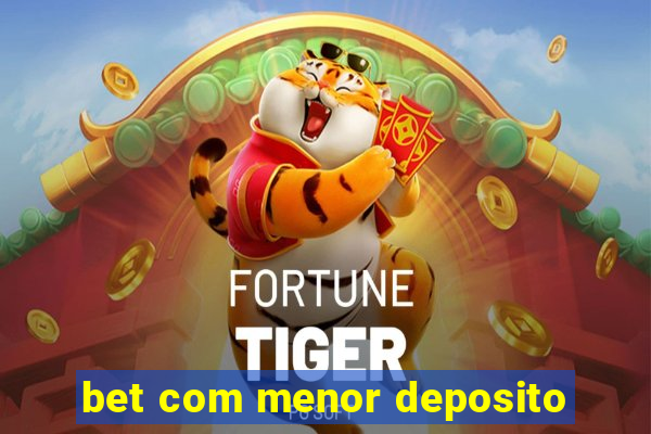 bet com menor deposito