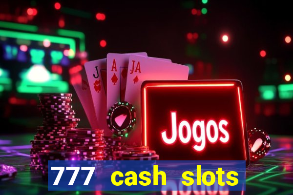 777 cash slots paga mesmo