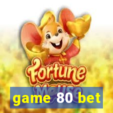 game 80 bet