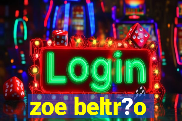 zoe beltr?o