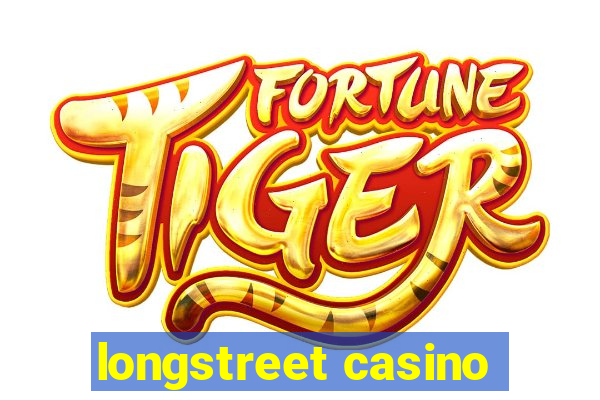 longstreet casino