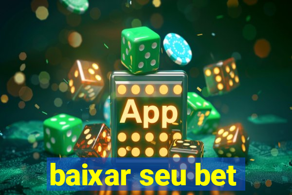 baixar seu bet