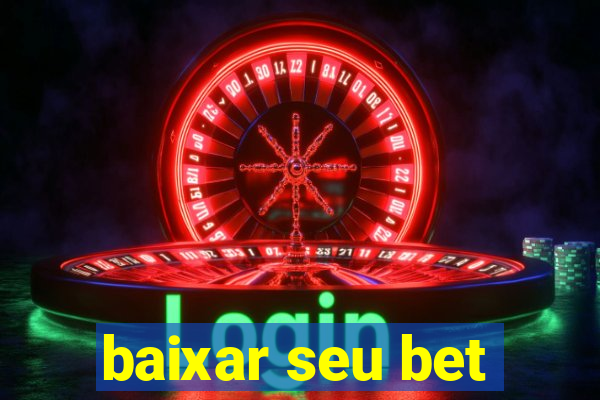 baixar seu bet