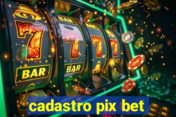 cadastro pix bet