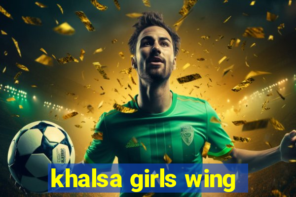 khalsa girls wing