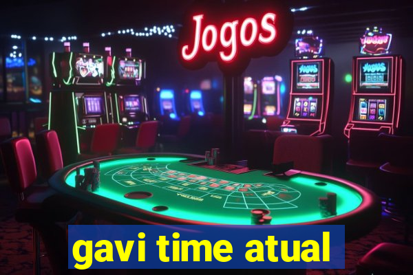 gavi time atual