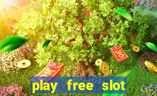 play free slot machine games now