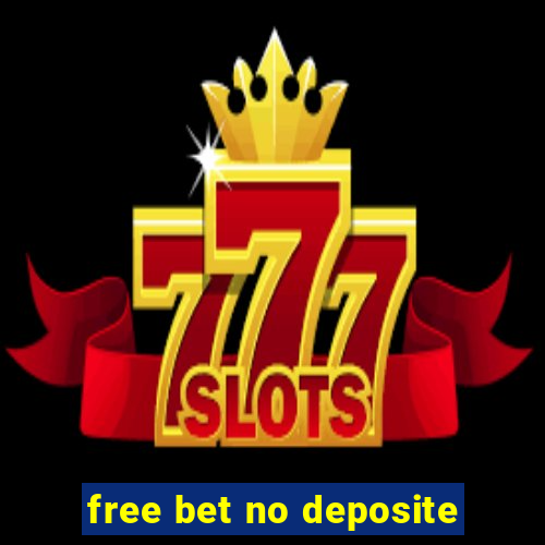 free bet no deposite