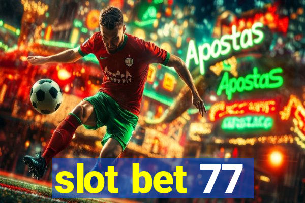 slot bet 77