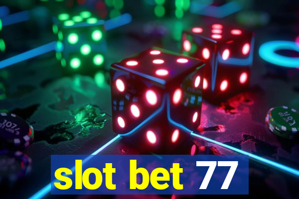 slot bet 77