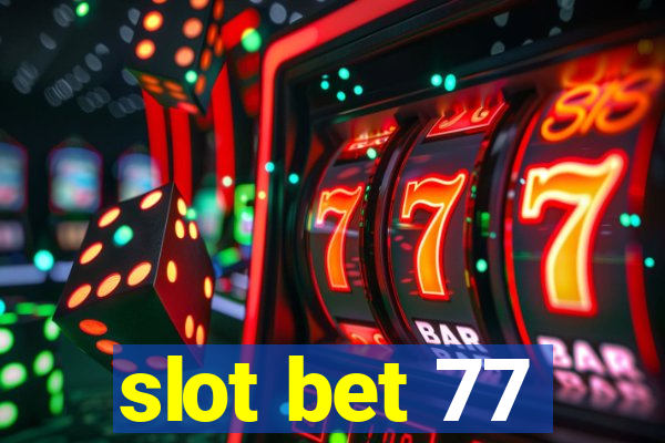 slot bet 77