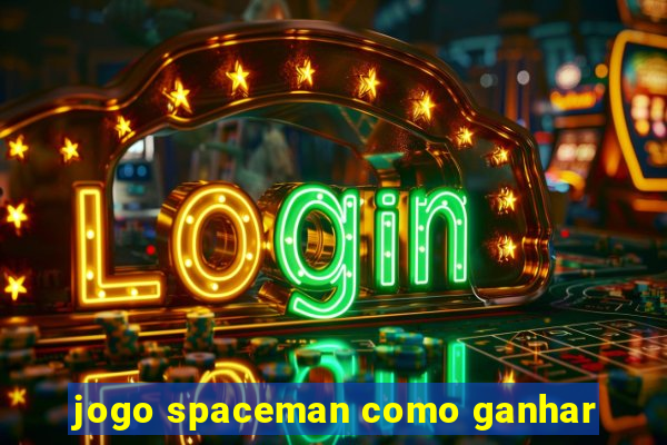 jogo spaceman como ganhar