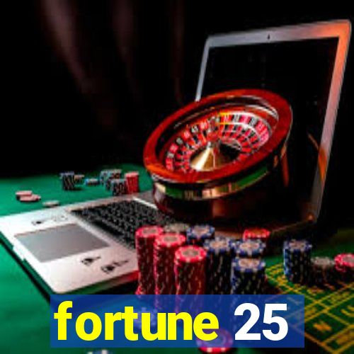 fortune 25