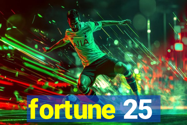 fortune 25