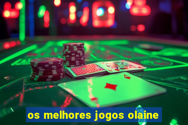 os melhores jogos olaine