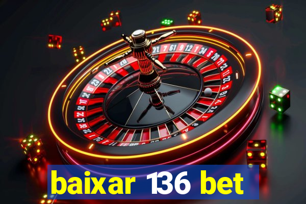 baixar 136 bet