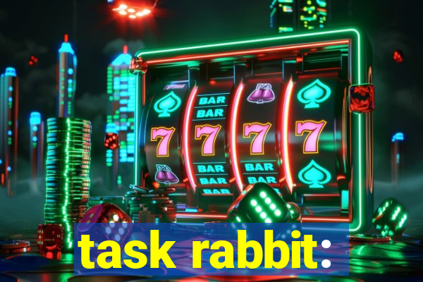 task rabbit: