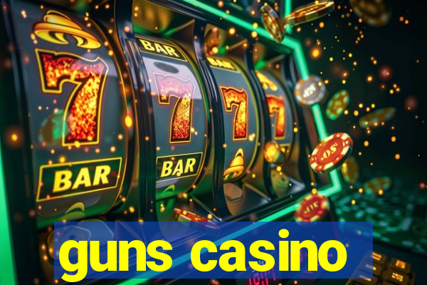 guns casino