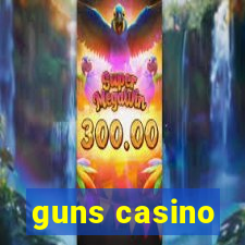 guns casino