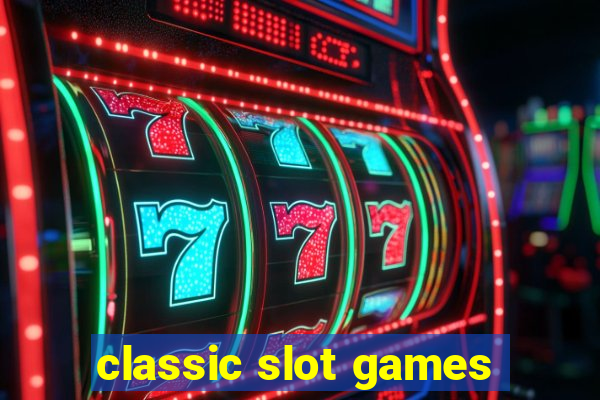 classic slot games