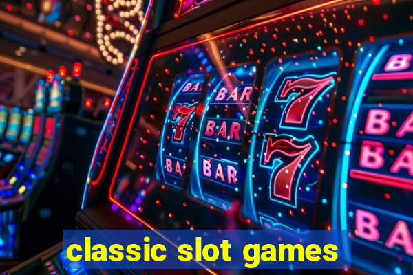 classic slot games