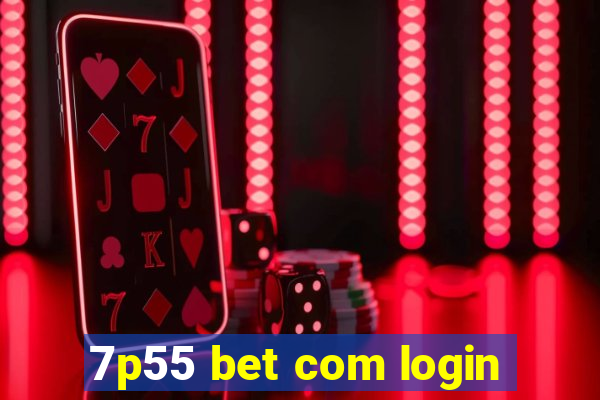 7p55 bet com login