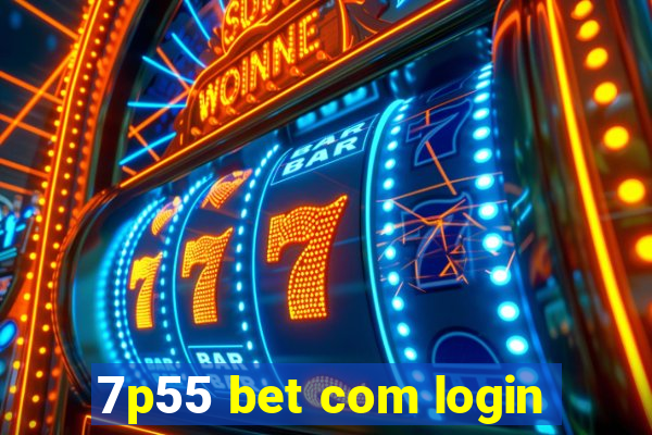 7p55 bet com login