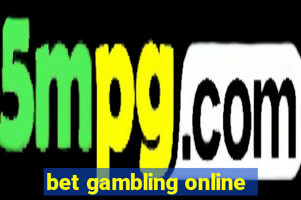 bet gambling online