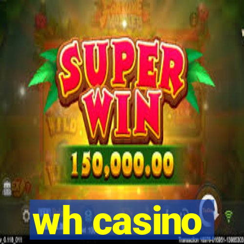 wh casino