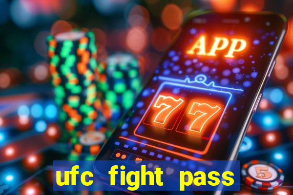 ufc fight pass onde assistir